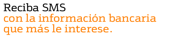 Reciba SMS con la informaci�n bancaria que m�s le interese
