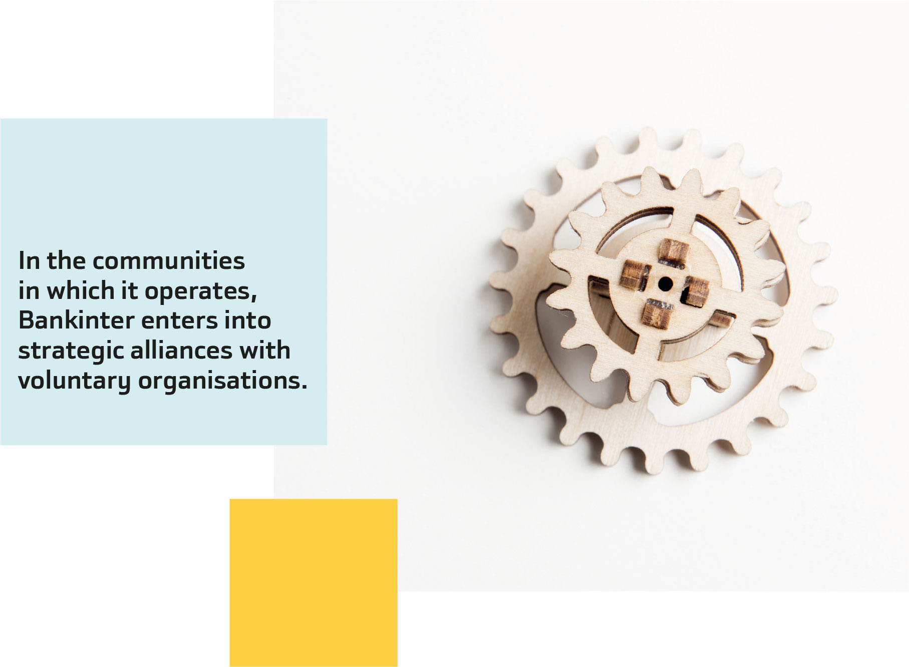 In the communities in which it operates, Bankinter enters into strategic alliances with voluntary organisations.