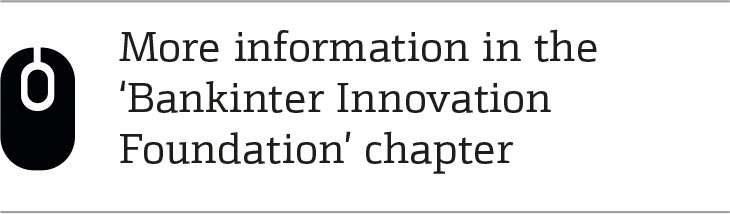 More information in the ‘Bankinter Innovation Foundation’ chapter