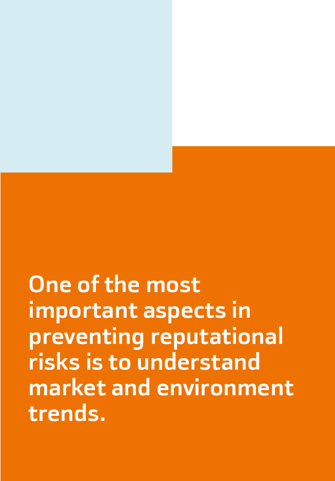 One of the most important aspects in preventing reputational risks is to understand market and environment trends.